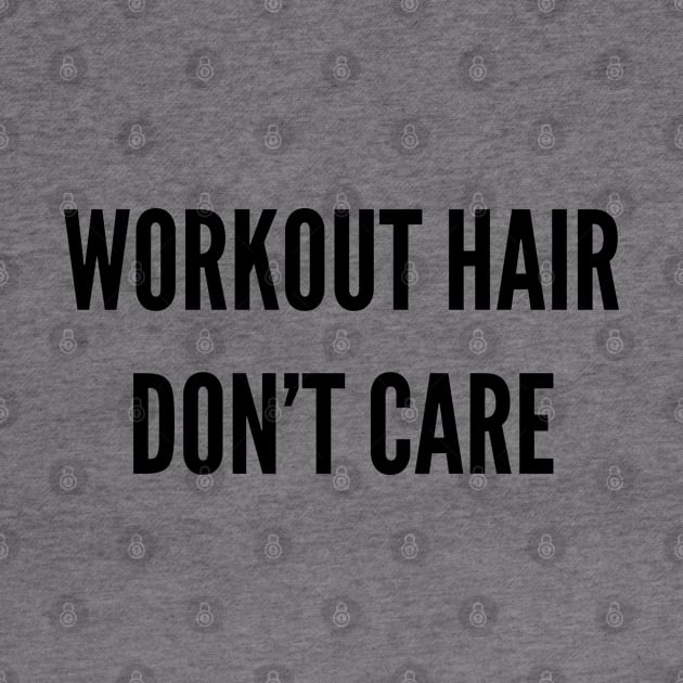 Gym Hair Don't care by Patterns-Hub